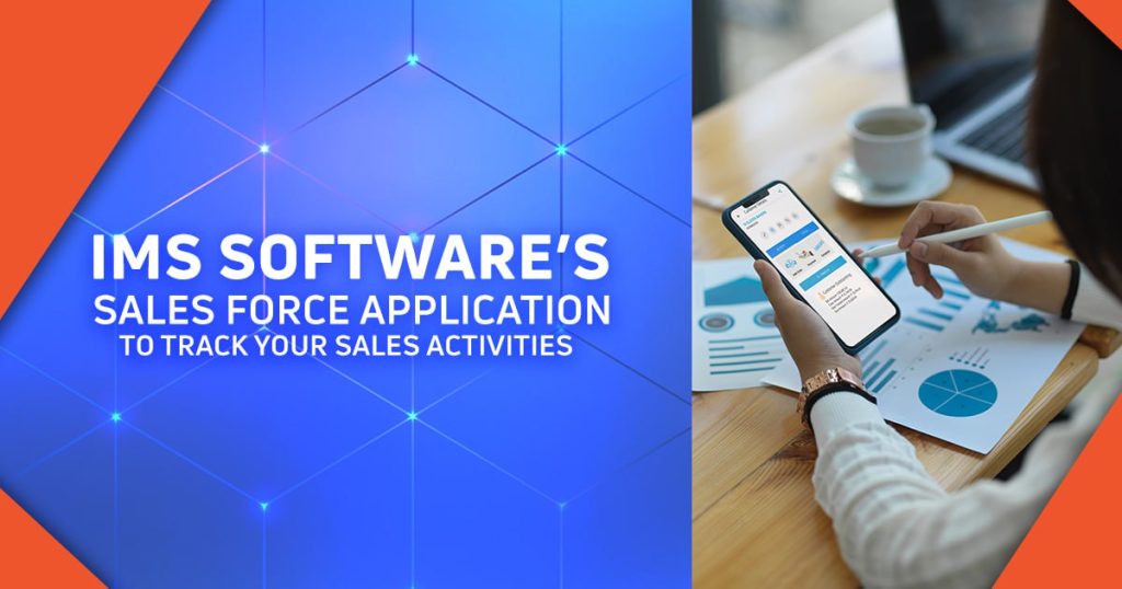 IMS Software’s Sales Force Application to Track Your Sales Activities